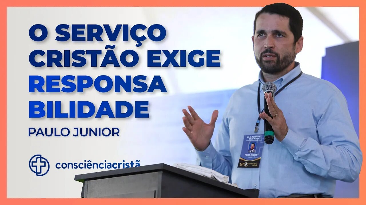 O serviço cristão exige responsabilidade (Consciência Cristã Homens 2022)