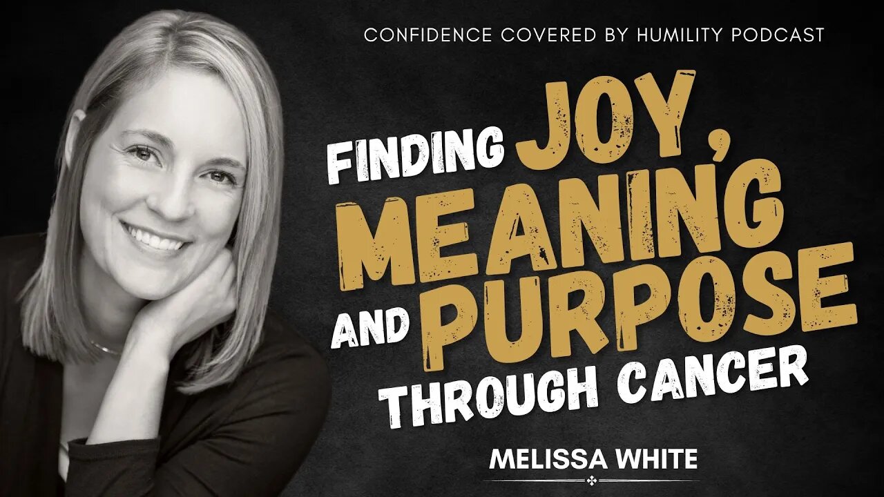 Finding Joy, Meaning and Purpose Through Cancer - An Interview with Melissa White