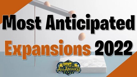 Branden's Most Anticipated Expansions of 2022 (So Far)!