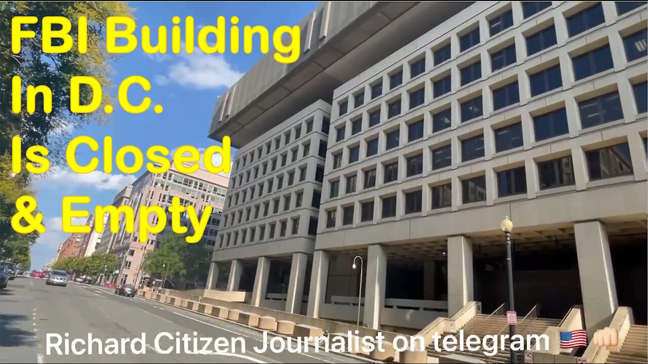 FBI Building in Washington DC Is Closed and Empty