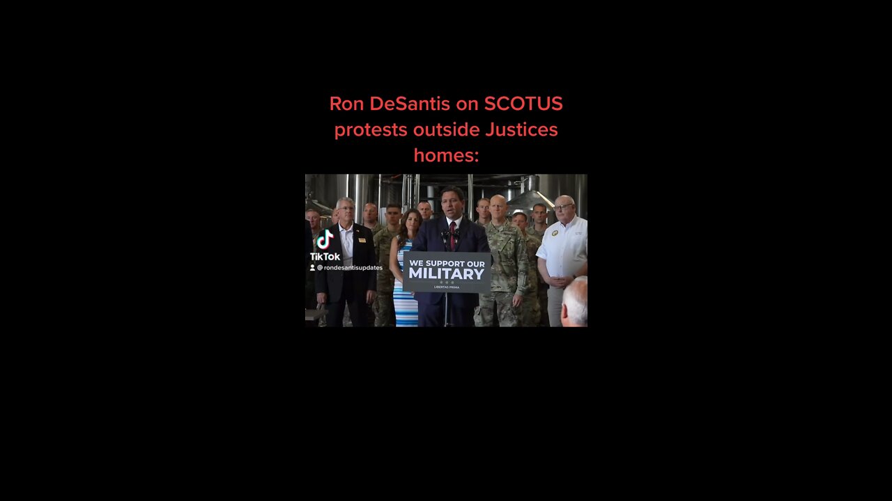 Ron DeSantis on SCOTUS protests outside Justices homes: