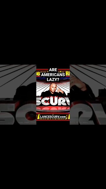 ARE AMERICANS LAZY? | @LanceScurv