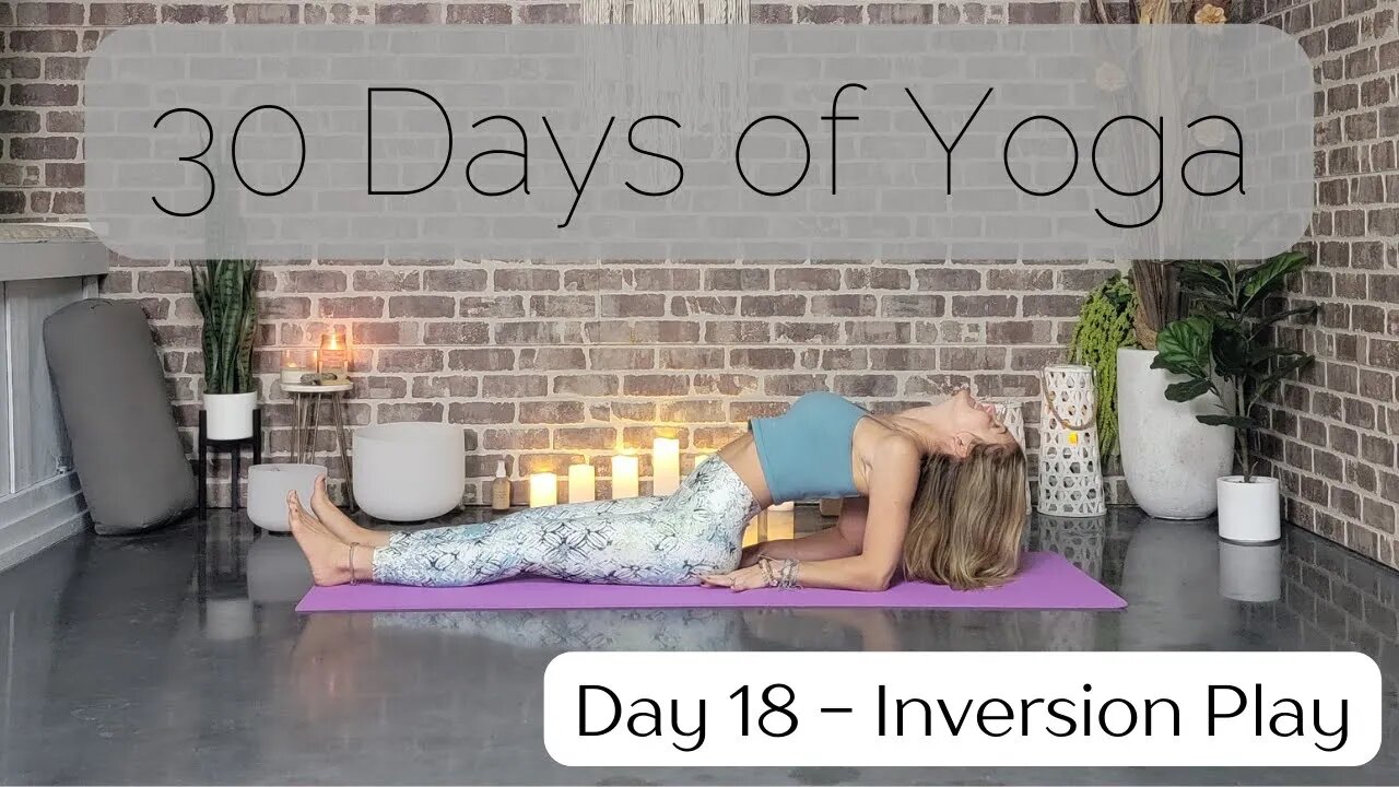 Day 18 Inversion Play Yoga Flow || 30 Days of Yoga to Unearth Yourself || Yoga with Stephanie