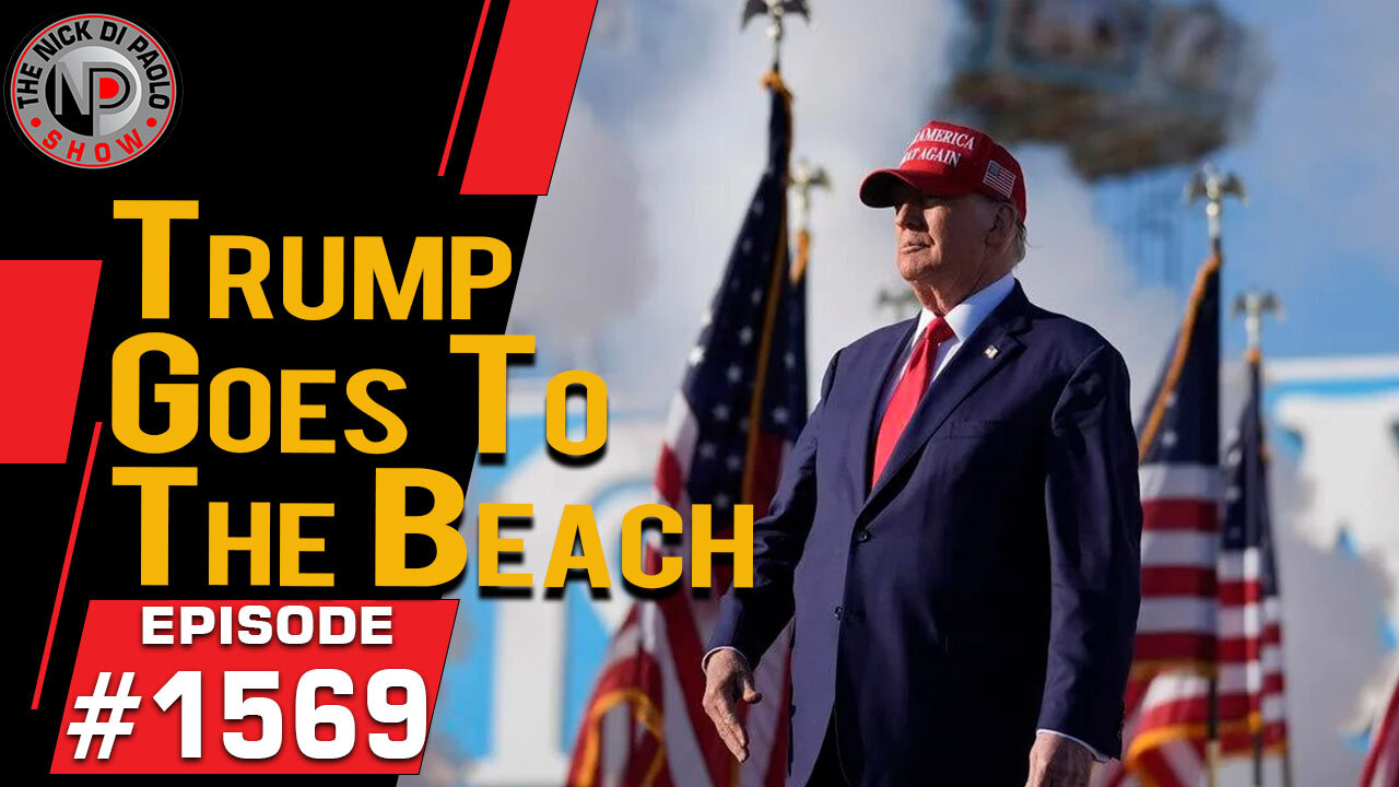 Trump Goes To The Beach | Nick Di Paolo Show #1569