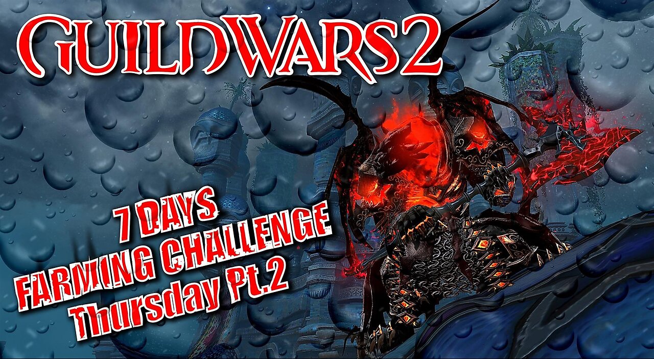 GUILD WARS 2 LIVE 7-DAY FARMING CHALLENGE Thursday Pt.2