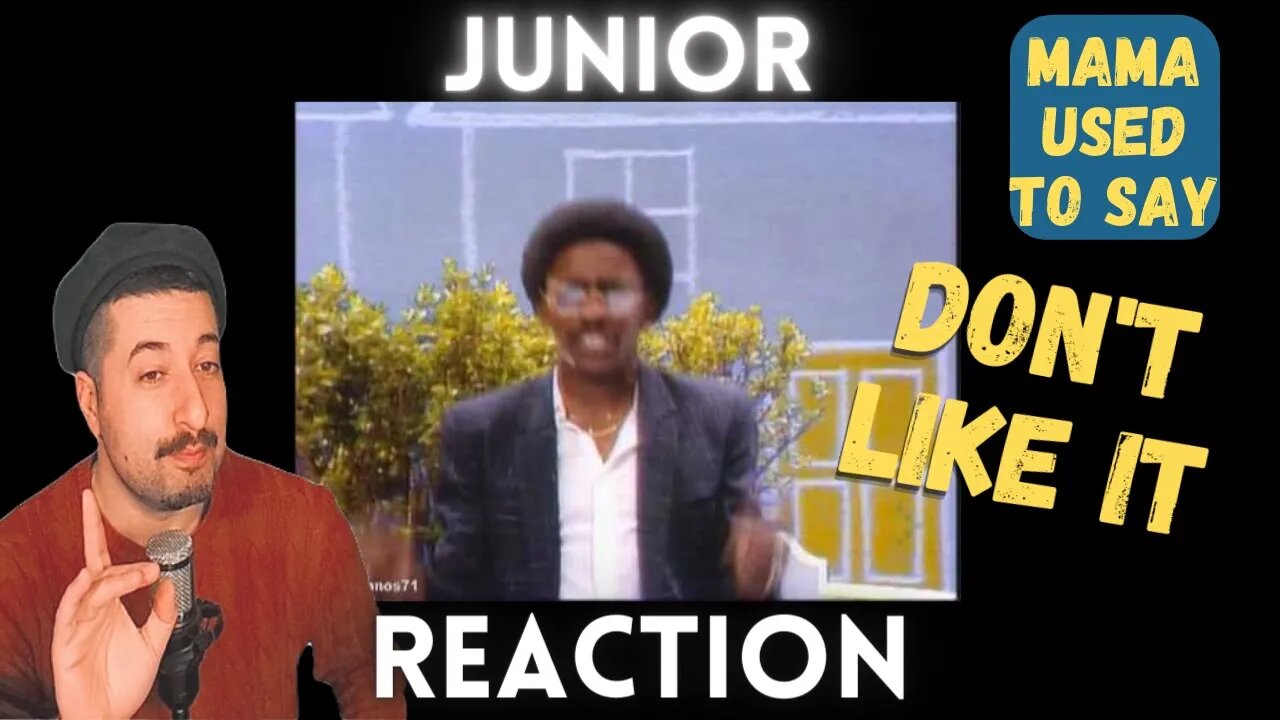 DON'T LIKE IT - Junior - Mama Used To Say Reaction