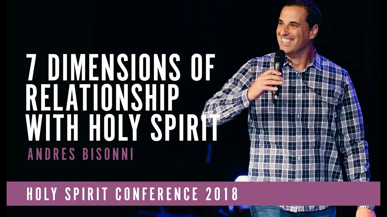 7 DIMENSIONS OF RELATIONSHIP WITH HOLY SPIRIT | Andres Bissoni | Holy Spirit Conference