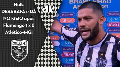 "É RIDÍCULO! ELE CUSPIU NA CARA DE TODOS!" OLHA quem Hulk DETONOU após Flamengo 1 x 0 Atlético-MG!