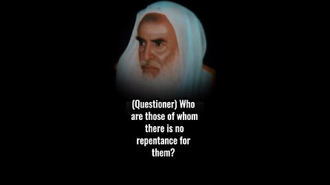Q: Who are the those whom there is no repentance for ? ~By Sh.Ibn Uthaymeen رحمه الله