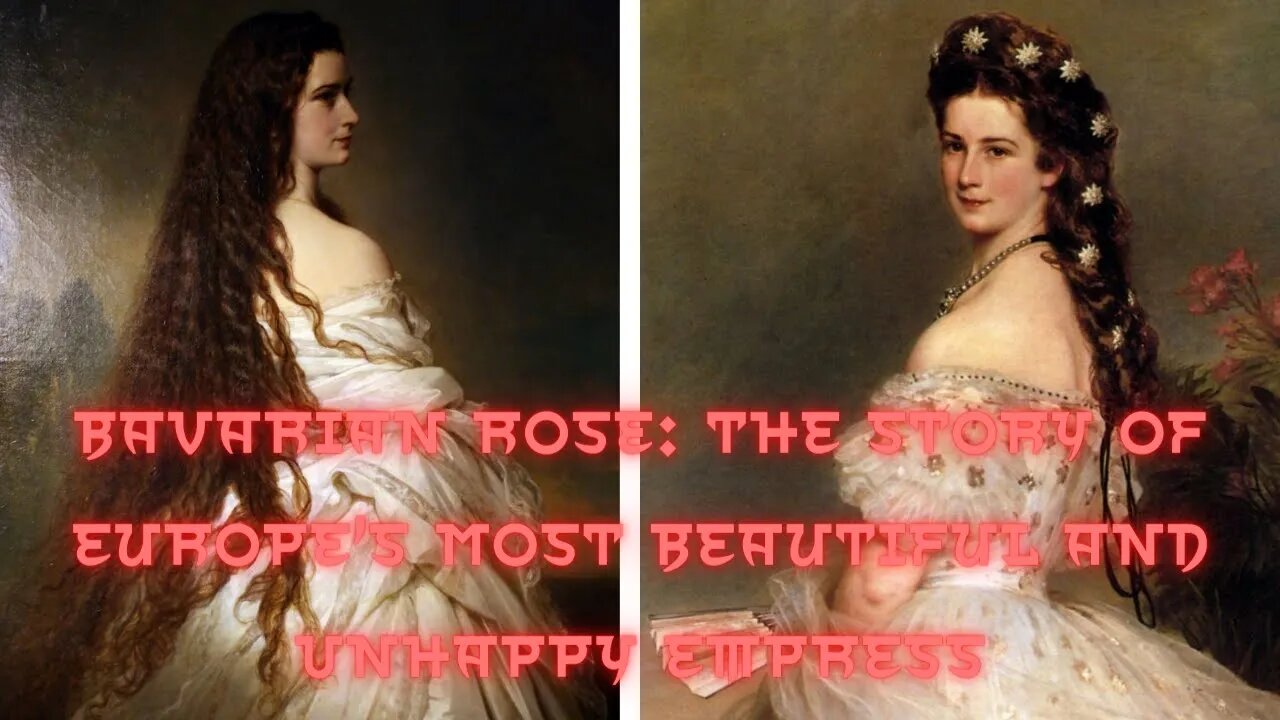 The Bavarian Rose: The story of Europe's most beautiful and unhappy Empress