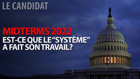 LE CANDIDAT 15/11/2022 - MIDTERMS: EST-CE QUE LE SYSTÈME A FAIT SON TRAVAIL?