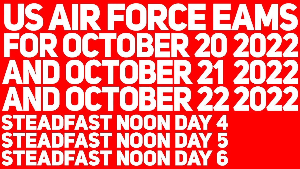 USAF EAMs – STEADFAST NOON DAY 4+5+6 – October 20, 21, 22