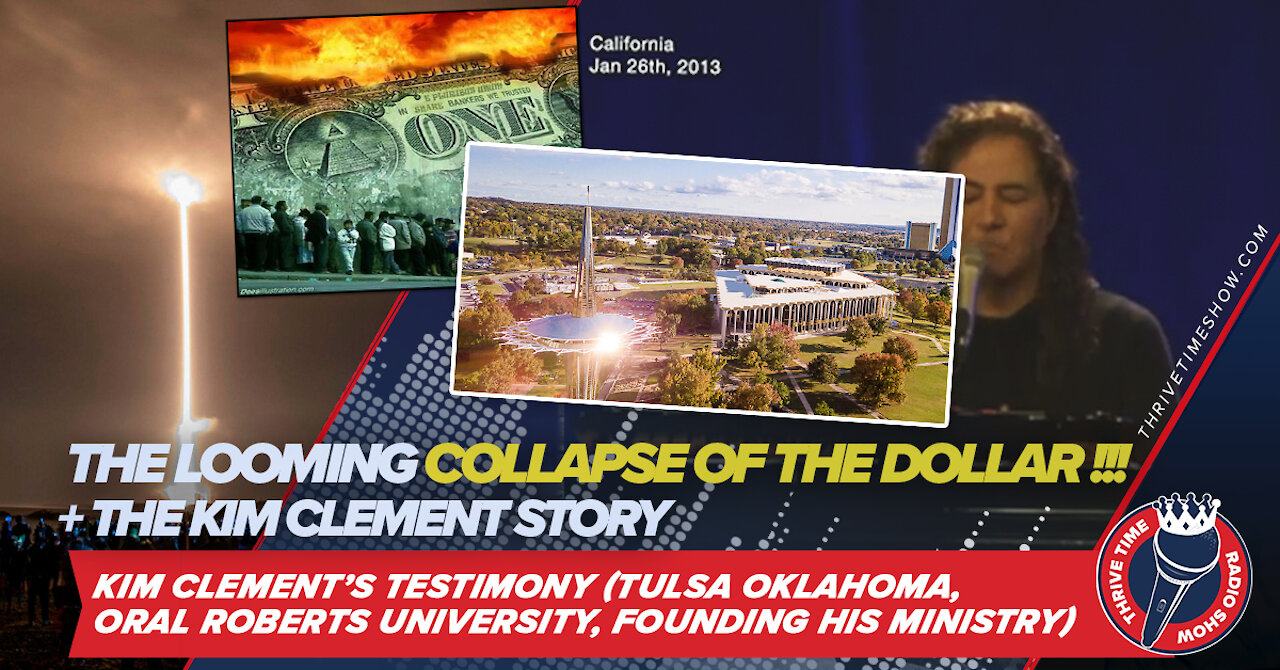 The Looming Collapse of the Dollar + Kim Clement’s Story / Testimony