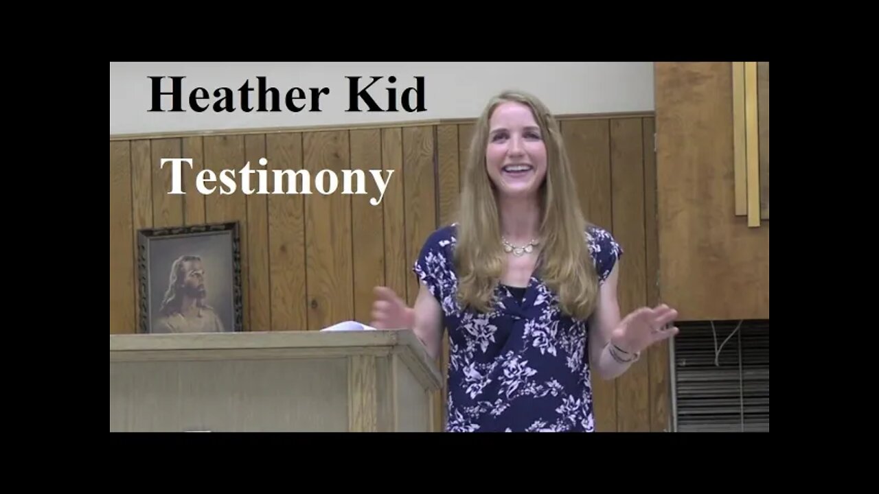 Heather Kid Testimony and Wisdom - 2022