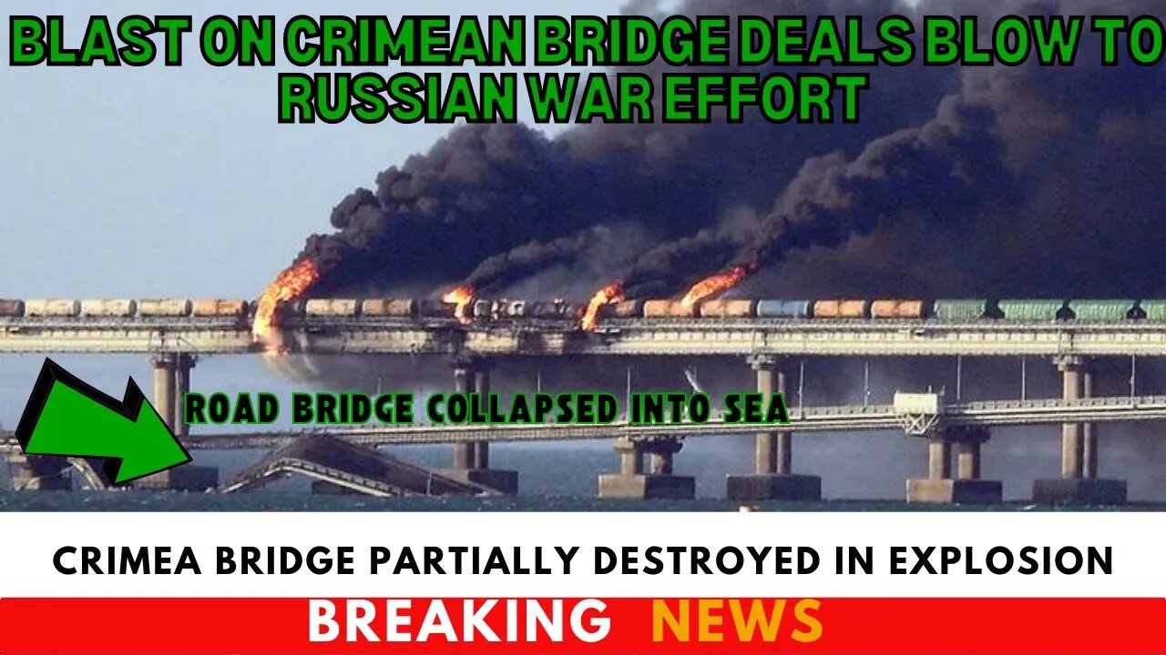 Crimea Bridge Partially Destroyed In Explosion Blow to Russian War Effort