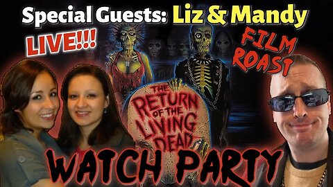 B-MOVIE FILM ROAST! THE RETURN OF THE LIVING DEAD **LIVESTREAM WATCH PARTY**