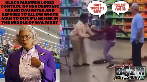 Black Mammy Loses Control of Demonic Grand Daughter and Refuses To Allow White Man To Discipline Her