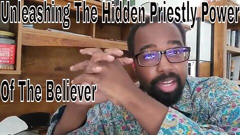 Unleashing the Hidden Priestly Power of the Believer