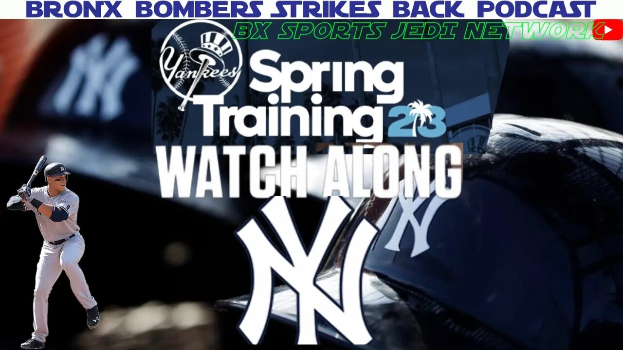 YANKEES SPRING TRAINING WATCH-ALONG /BRONX BOMBERS STRIKES BACK PODCAST