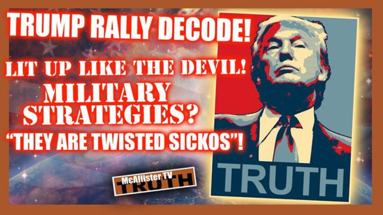 TRUMP RALLY DECODE! MILITARY PSYOPS! FRINGE FREAK SHOW! TWISTED SICKOS! NEW ENDING!