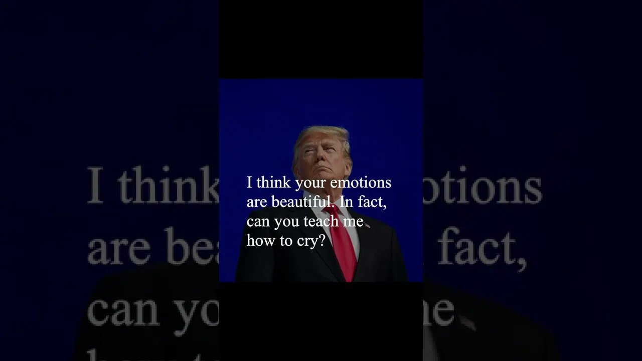 Donald Trump Quotes - I think your emotions are beautiful...