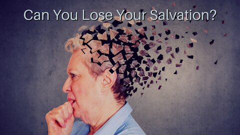 Can You Lose Your Salvation?