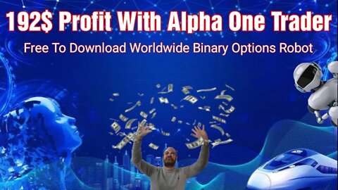 💰 Alpha One Trader Made Me 192$ Today a Free Binary Options Robot 🤑