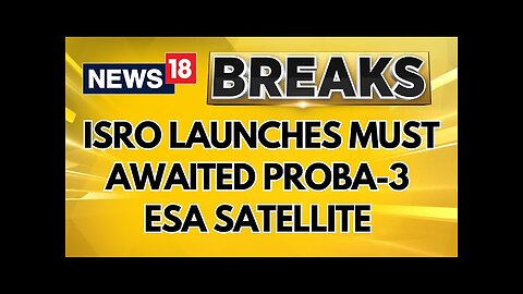 Indian Space Research Organisation (ISRO) Launches PSLV-C59/PROBA-3 Mission From Sriharikota |News18