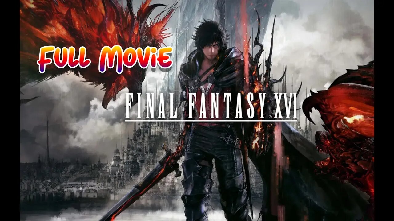 Final Fantasy 16 Full Movie Cinematic Cutscenes