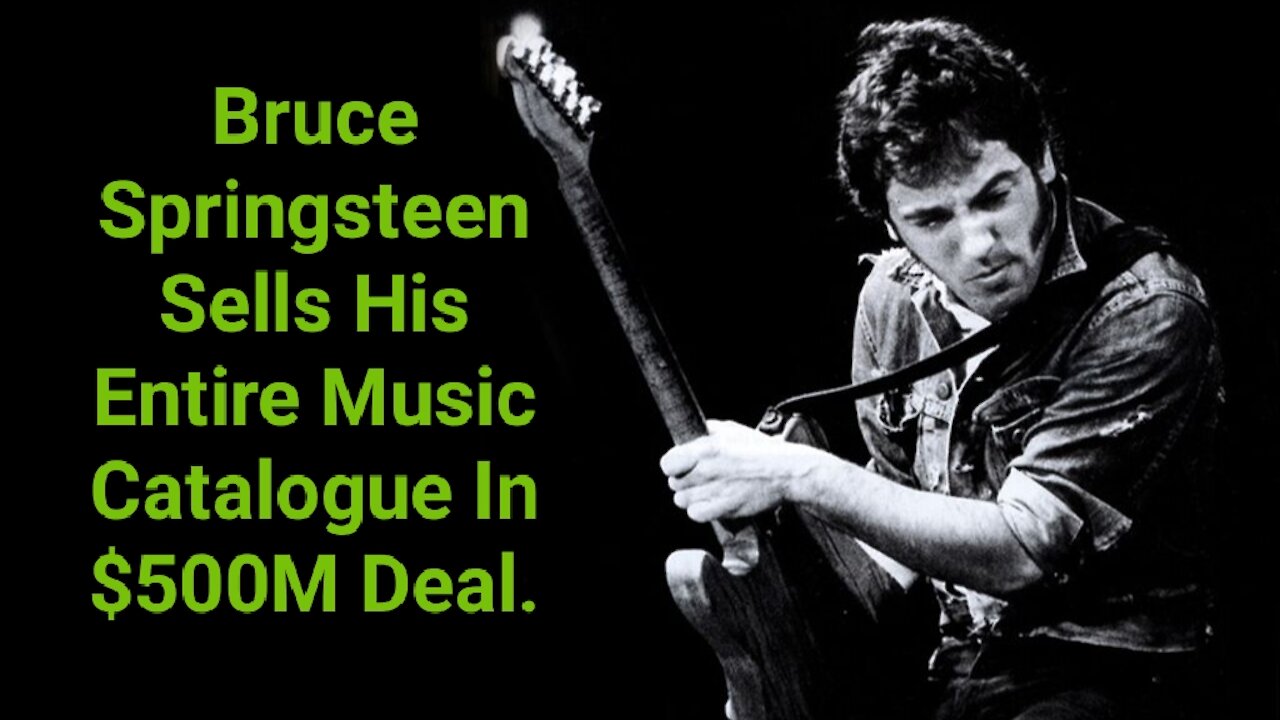 Bruce Springsteen Sells His Entire Music Catalogue In $500M Deal.