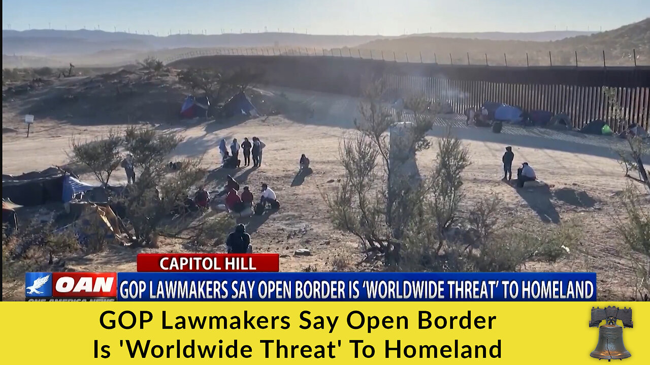 GOP Lawmakers Say Open Border Is 'Worldwide Threat' To Homeland