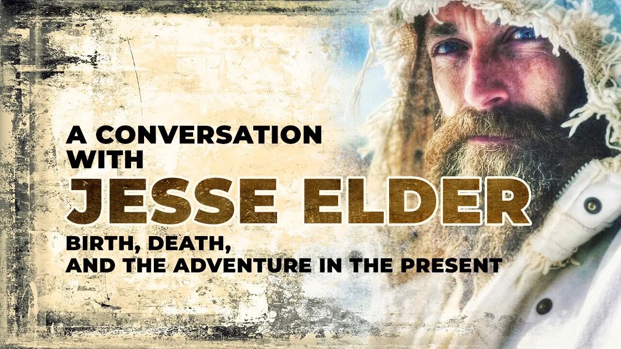 Jesse Elder: Birth, Death, and The Adventure in the Present