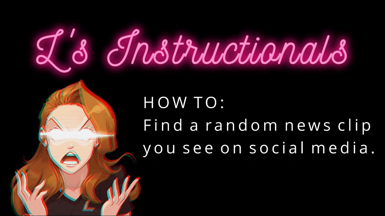 L's Instructionals - How to Find A Random News Clip You See On Social Media