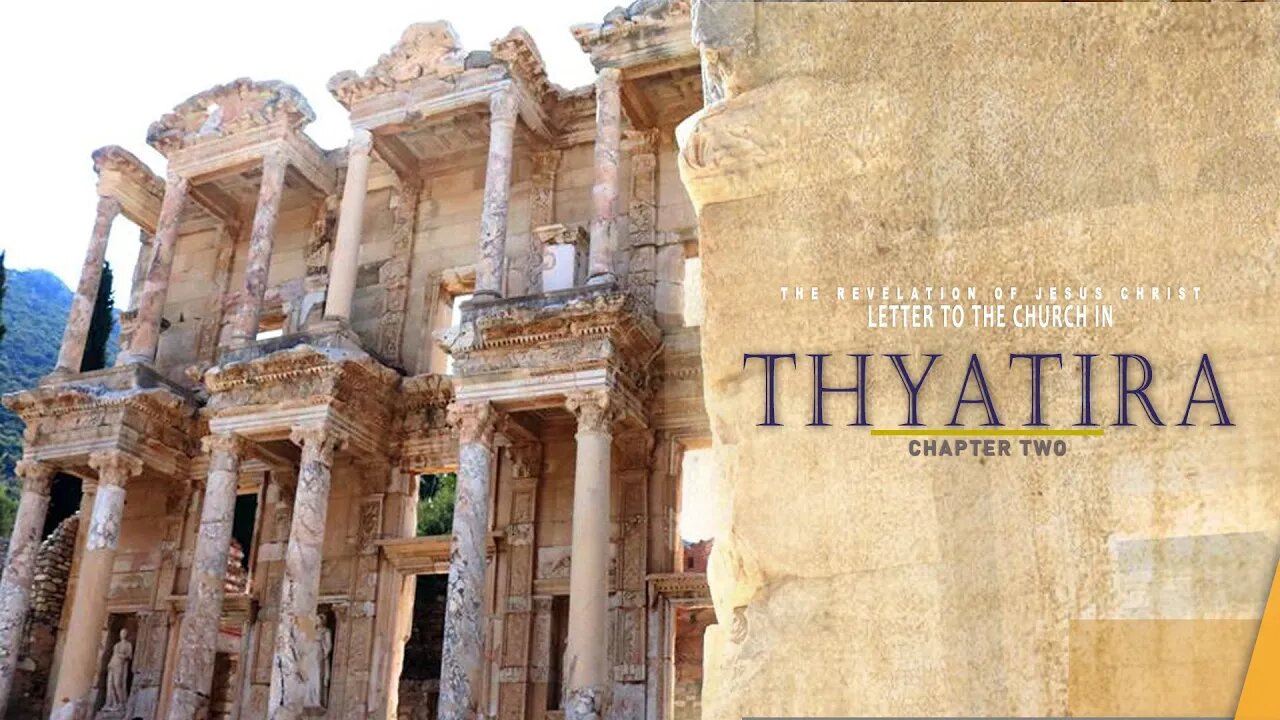 THE REVELATION OF JESUS CHRIST: LETTER TO THE CHURCH IN THYATIRA - CHAPTER TWO