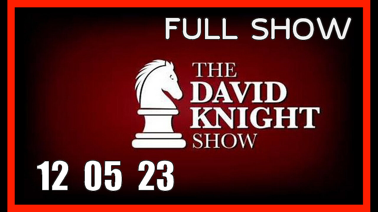 DAVID KNIGHT (Full Show) 12_05_23 Tuesday