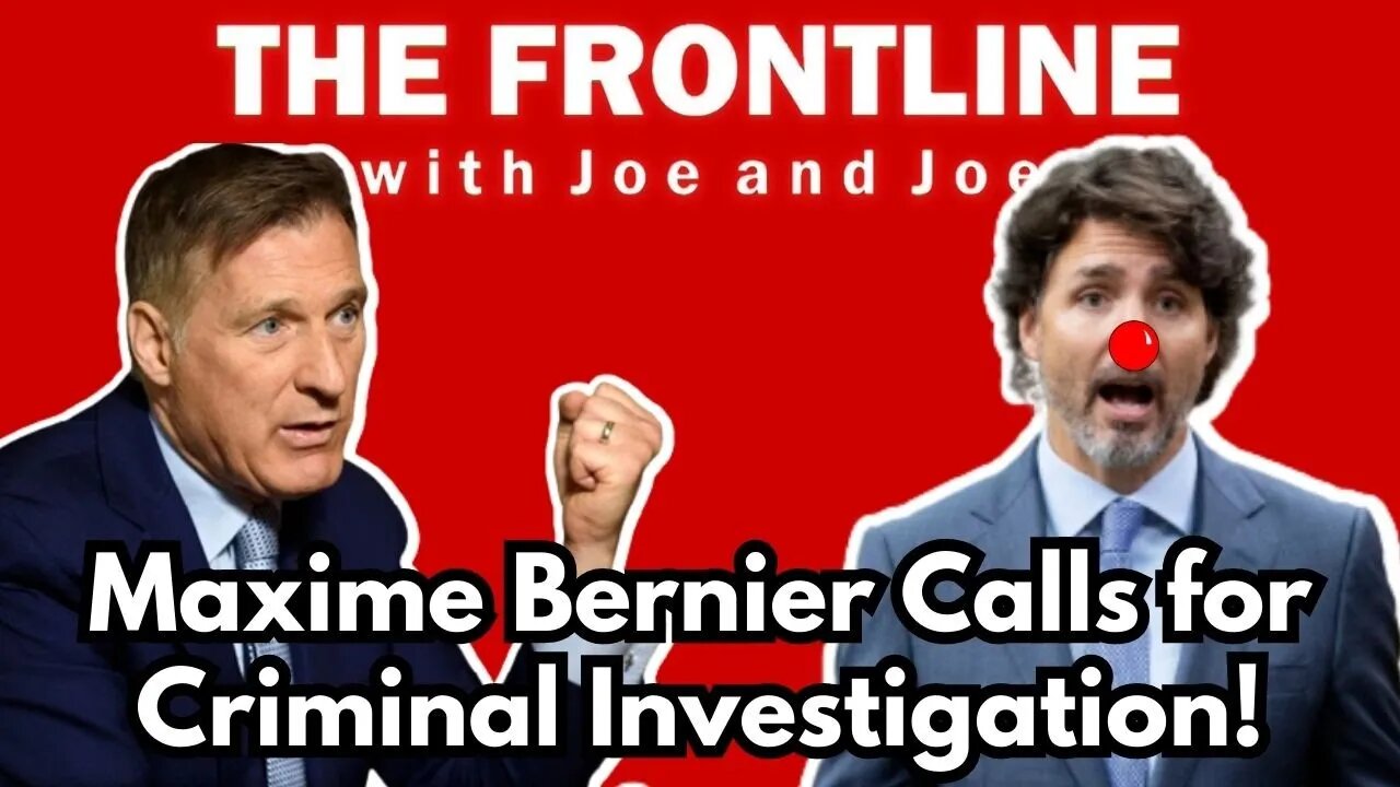 LIVE: Maxime Bernier Calls for a Criminal Investigation! Guest host: Michael Arana!