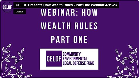 CELDF Presents How Wealth Rules - Part One Webinar 4-11-23