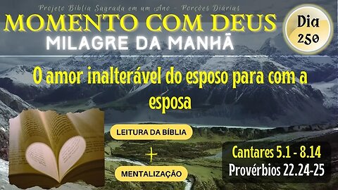 MOMENTO COM DEUS - MILAGRE DA MANHÃ - Dia 250/365 #biblia