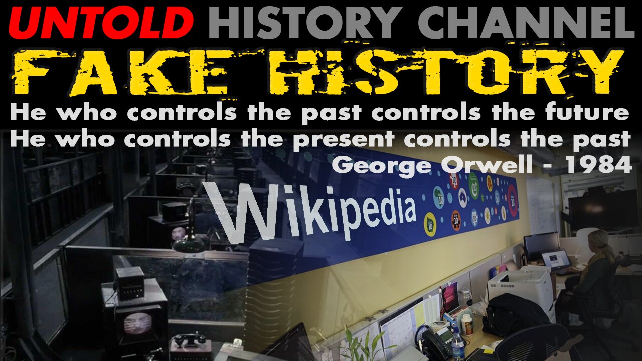 Fake History - Controlling Our Future By Controlling The Past