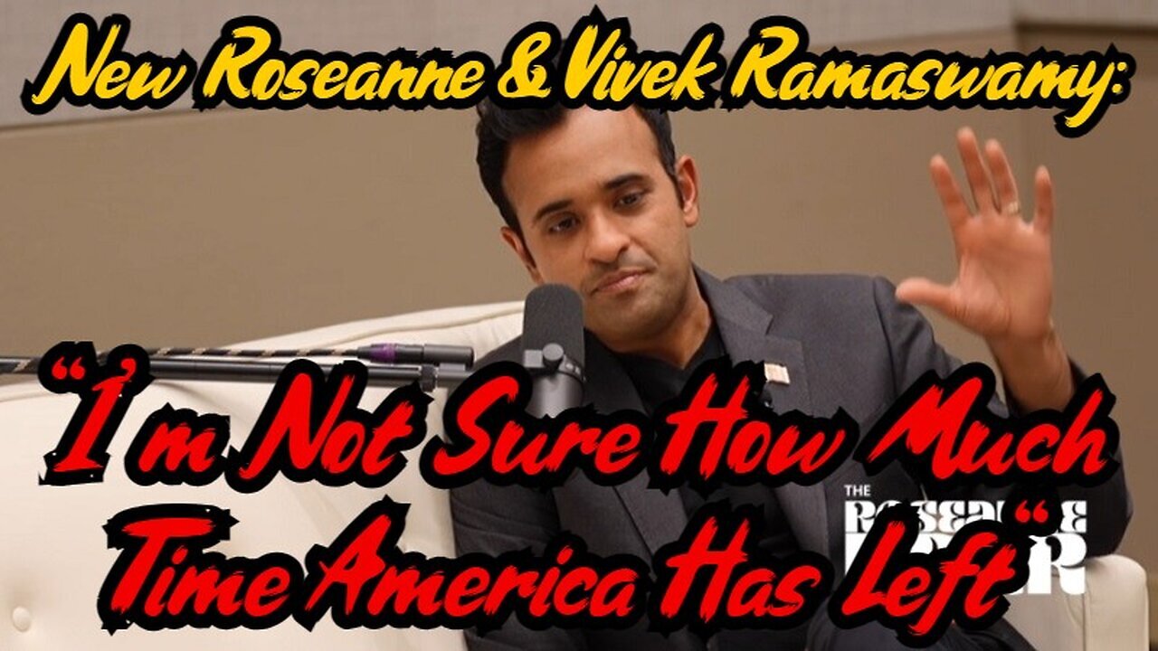 New Roseanne & Vivek Ramaswamy - I'm Not Sure How Much Time America Has Left 1/9/24..