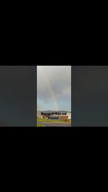 A Rainbow! A wonderful message of hope and promise!