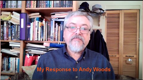 My Response to Andy Woods