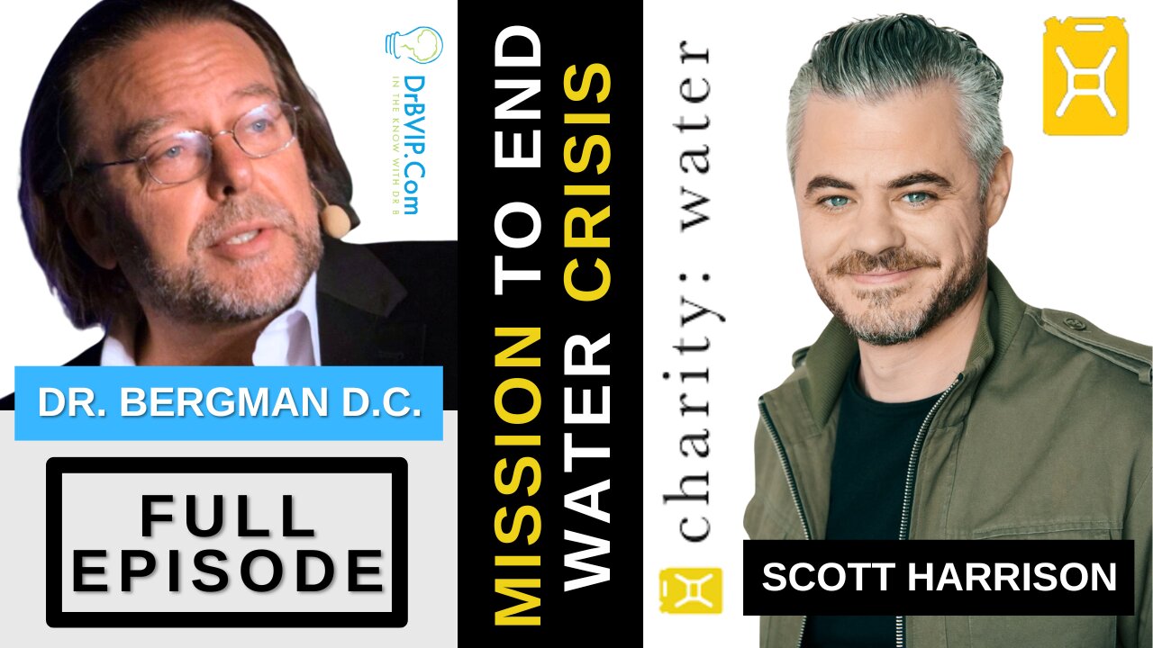 "The Mission to END the Water Crisis" Dr. B with Scott Harrison of Charity: Water