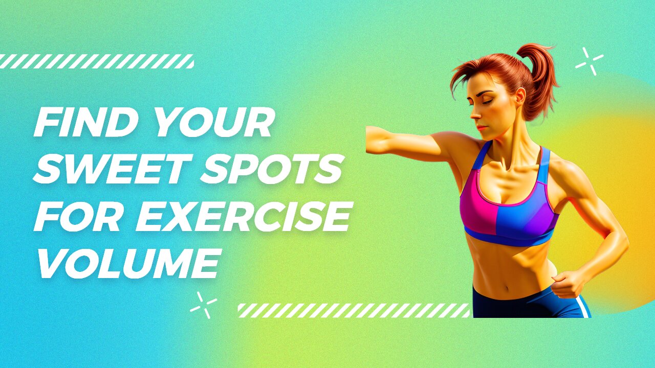 Finding Your Sweet Spots for Exercise Volume