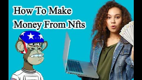 How To Make Money With NFTs As A Beginner In 2022