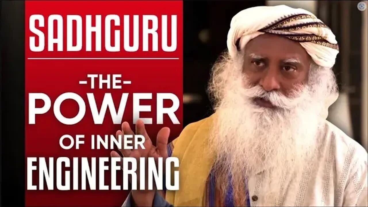 The Power Of Inner Engineering: How To Manage Stress, Anxiety & Depression - Sadhguru