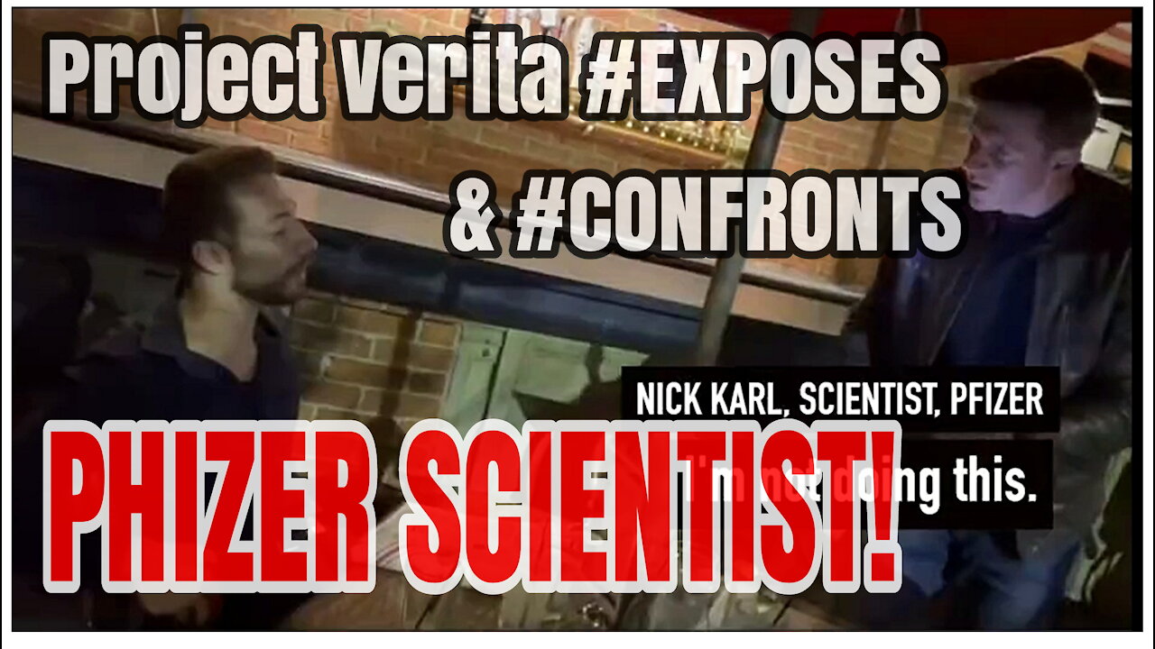 Project Veritas Confronts Phizer Scientist They Caught Telling VAX TRUTH