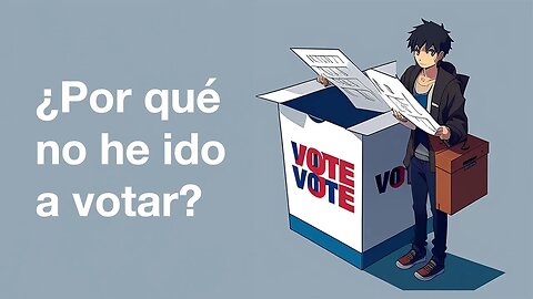 ¿Por qué no he votado?