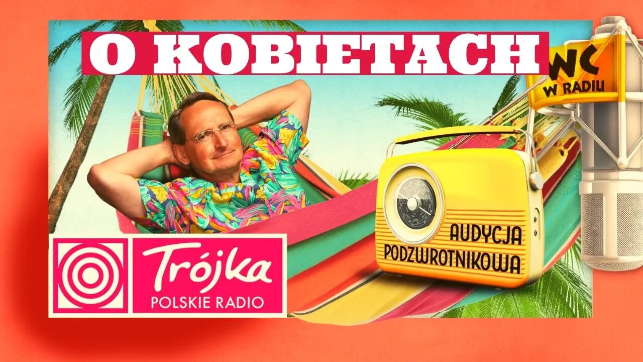 O KOBIETACH -Cejrowski- Audycja Podzwrotnikowa 2019/03/16 Program III Polskiego Radia