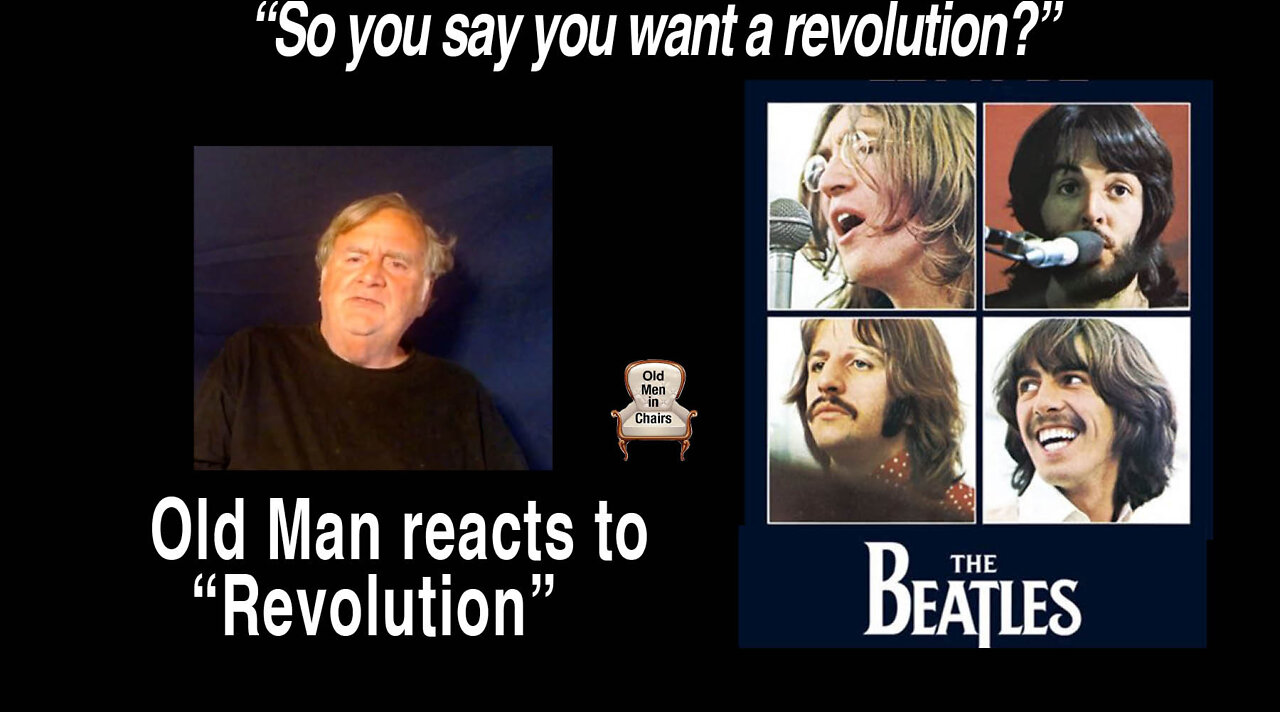 Old Man reacts to The Beatles, "Revolution."